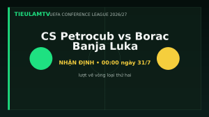 Nhận định CS Petrocub vs Borac Banja Luka - TieulamTV