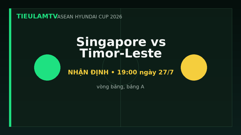 Nhận định Singapore vs Timor-Leste - TieulamTV