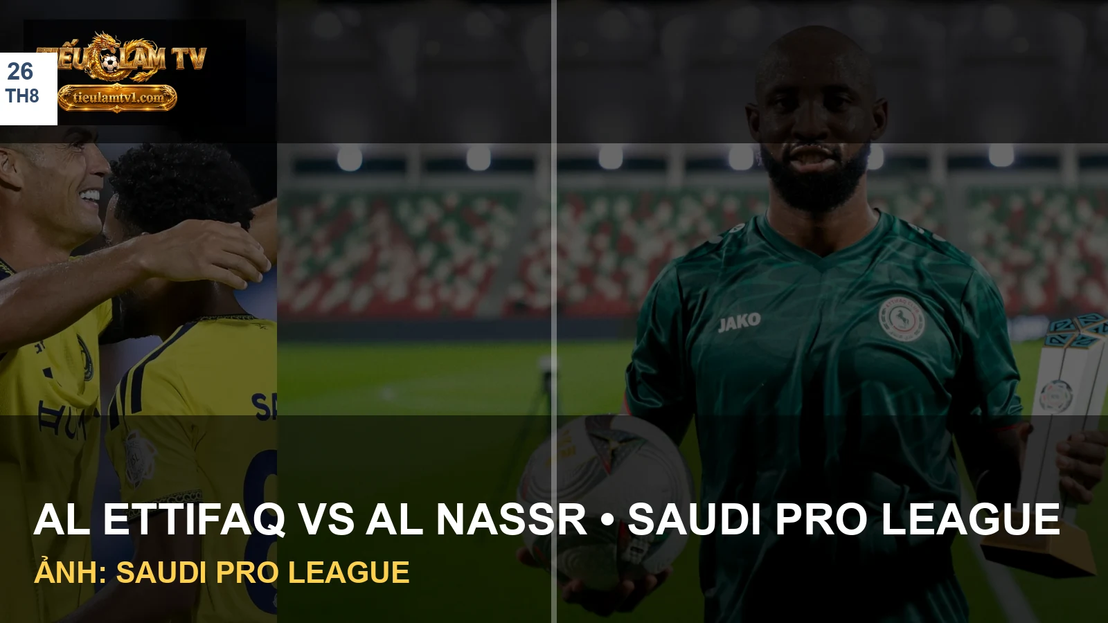 Cầu thủ Al Nassr và Al Ettifaq trong ảnh Saudi Pro League