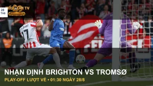 Cầu thủ Brighton và Tromsø thi đấu ở lượt đi