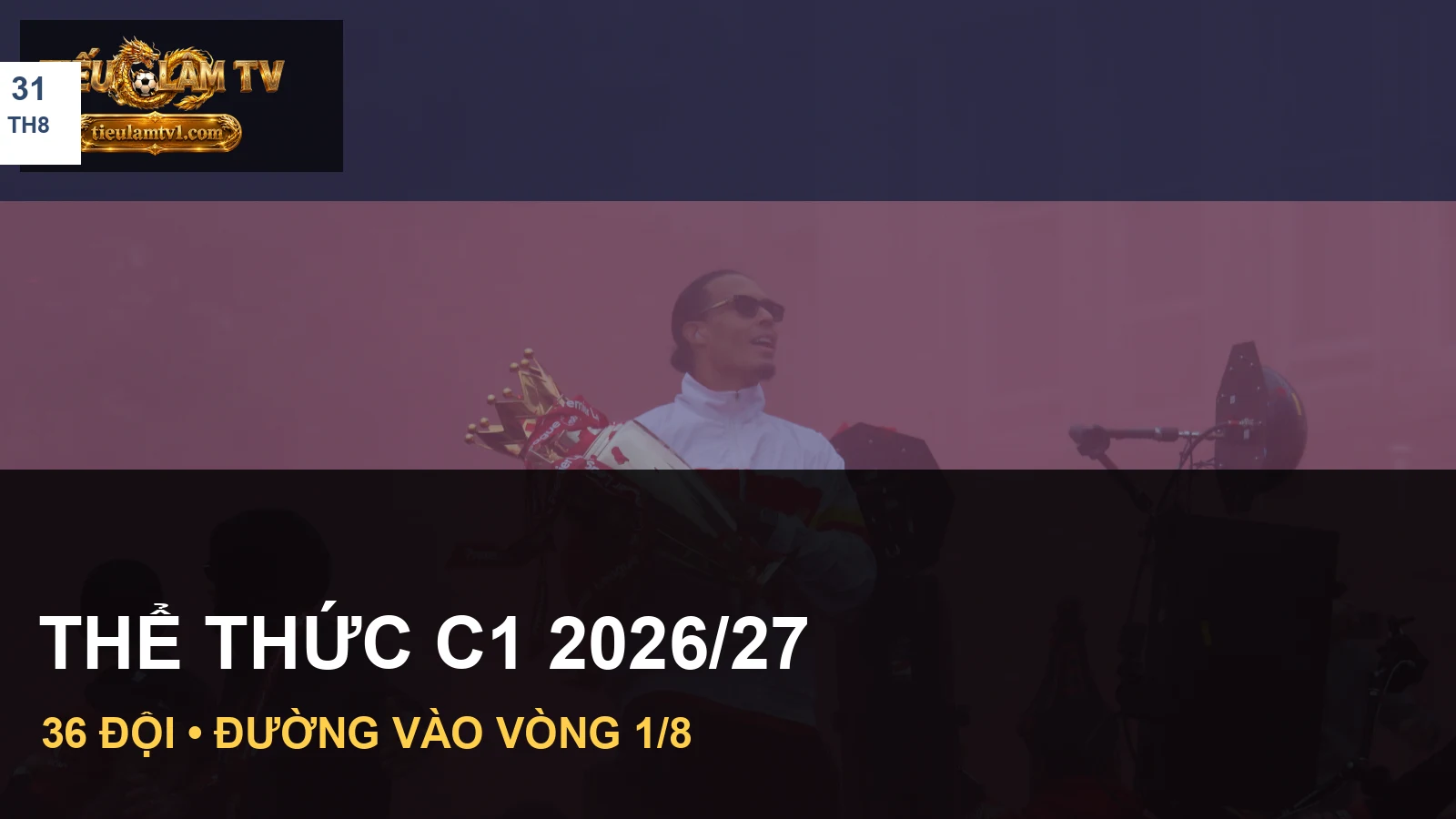 Hình ảnh cầu thủ và đội bóng trong bài thể thức c1 2026/27