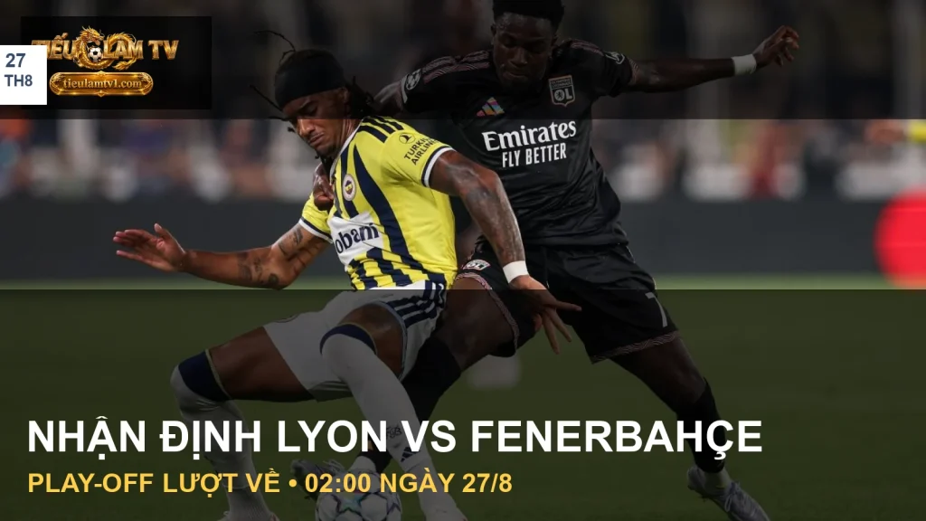 Cầu thủ Lyon và Fenerbahçe tranh bóng ở lượt đi Champions League