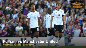 Cầu thủ Fulham trước trận tiếp Manchester United
