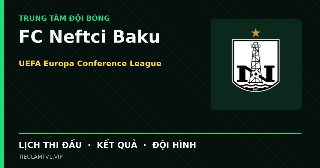 Đồ họa bóng đá FC Neftci Baku tại UEFA Europa Conference League
